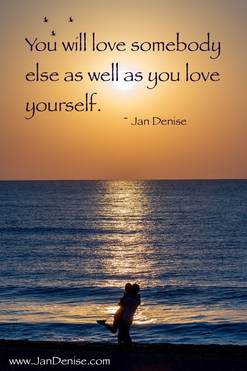 How Well Will He Or She Love You Jan Denise Author Speaker Relationships Self Worth Consultant